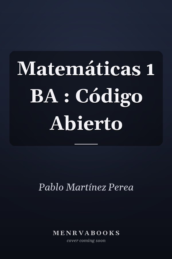 Matemáticas 1 BA : Código Abierto