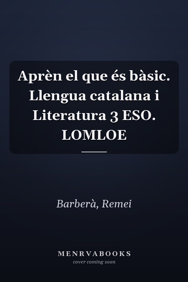 Aprèn el que és bàsic. Llengua catalana i Literatura 3 ESO. LOMLOE