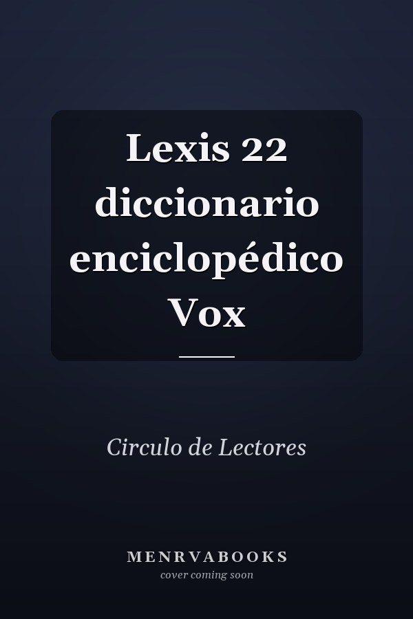 Lexis 22 diccionario enciclopédico Vox