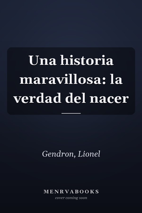 Una historia maravillosa: la verdad del nacer