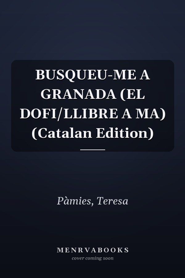 BUSQUEU-ME A GRANADA (EL DOFI/LLIBRE A MA) (Catalan Edition)