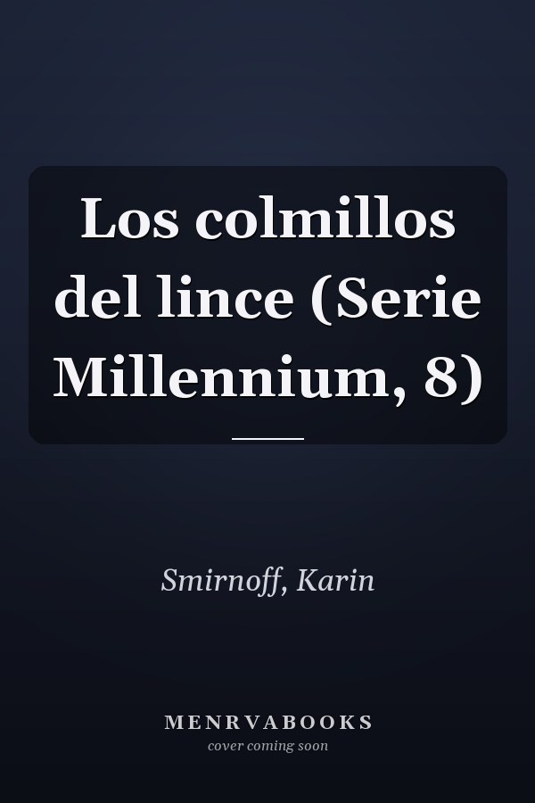Los colmillos del lince (Serie Millennium, 8)