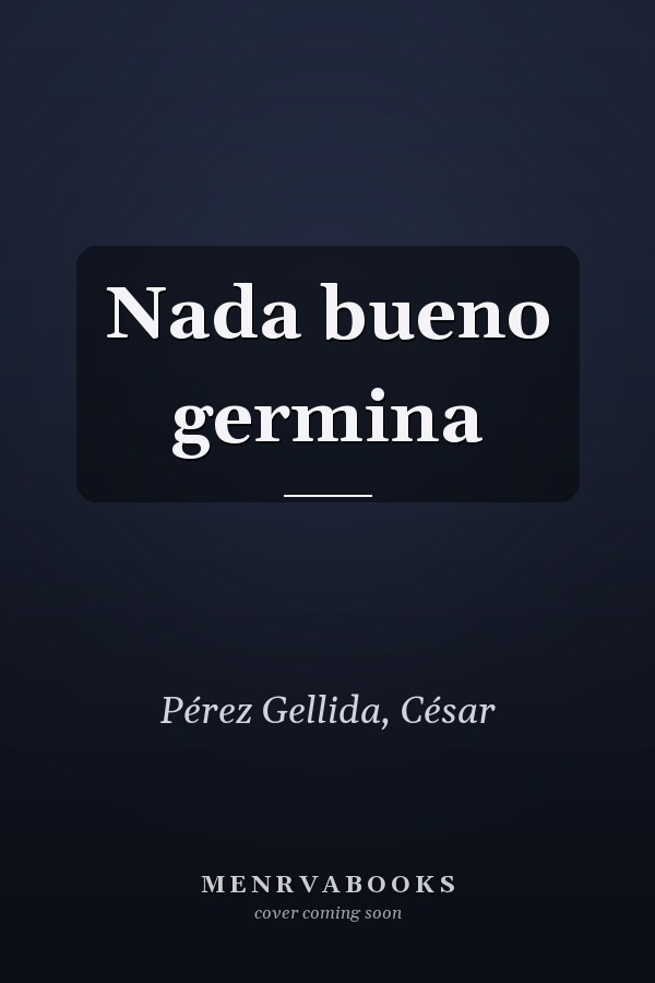 Nada bueno germina
