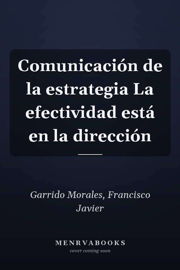Comunicación de la estrategia La efectividad está en la dirección