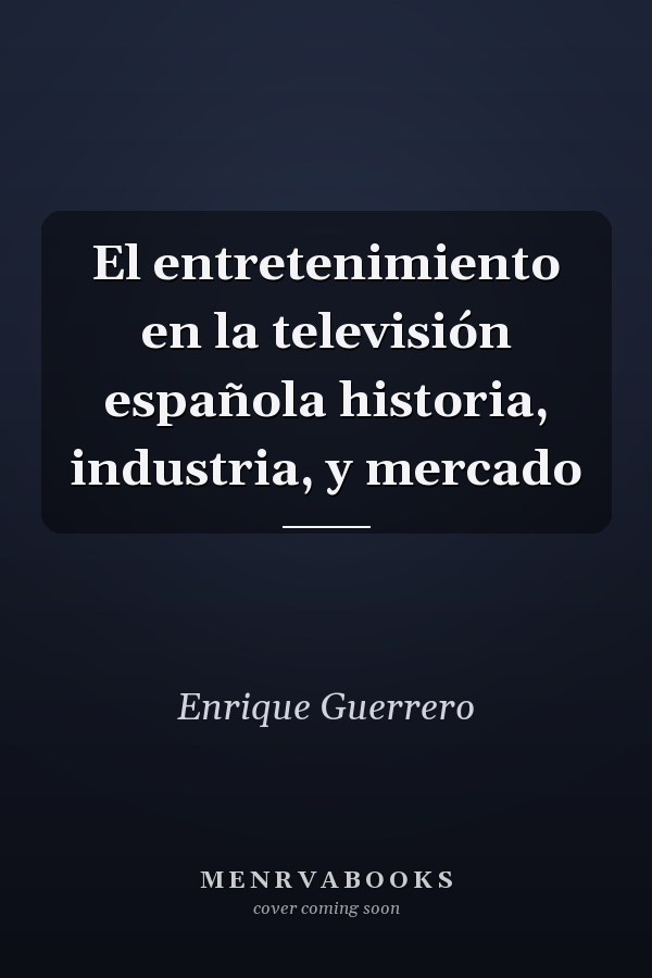 El entretenimiento en la televisión española historia, industria, y mercado