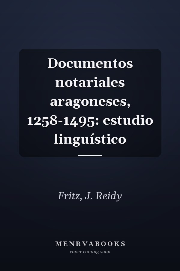 Documentos notariales aragoneses, 1258-1495: estudio linguístico
