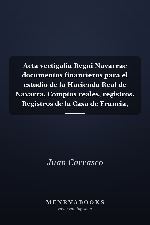 Acta vectigalia Regni Navarrae documentos financieros para el estudio de la Hacienda Real de Navarra. Comptos reales, registros. Registros de la Casa de Francia, Carlos I el Calvo, 1328. Volumen 2