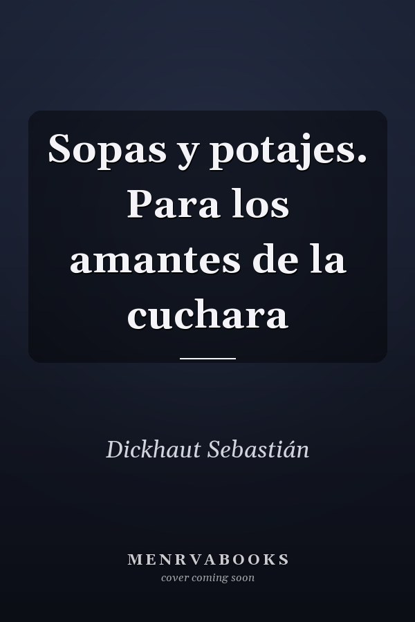 Sopas y potajes. Para los amantes de la cuchara