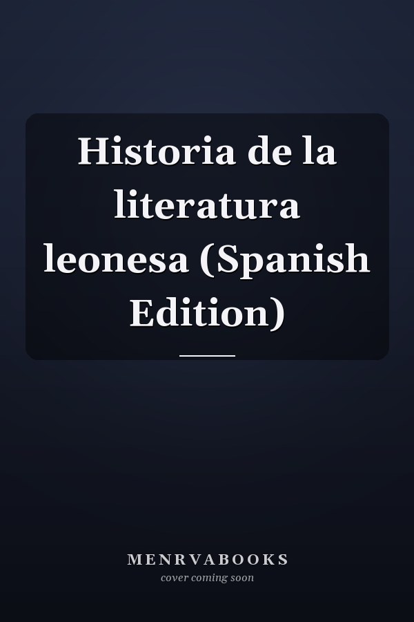 Historia de la literatura leonesa (Spanish Edition)