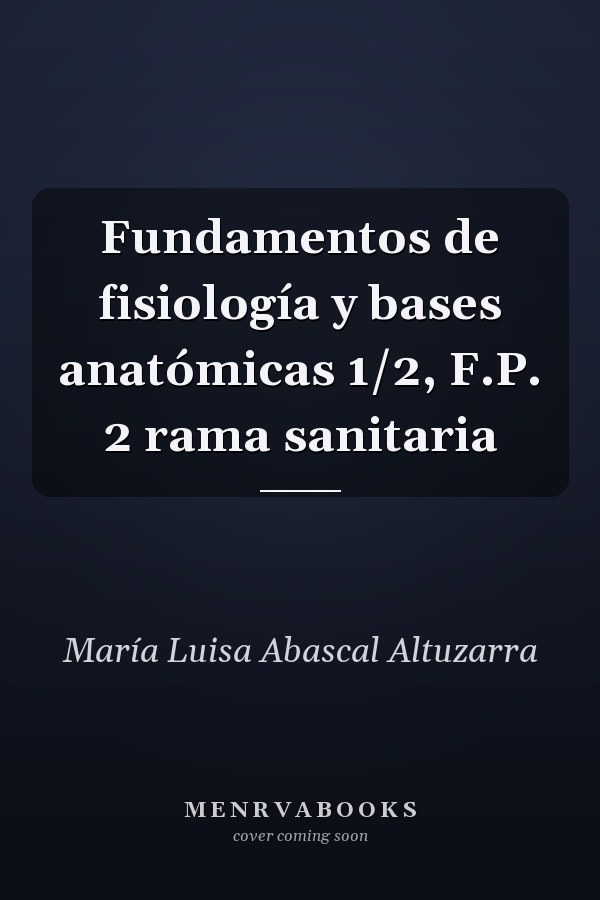 Fundamentos de fisiología y bases anatómicas 1/2, F.P. 2 rama sanitaria