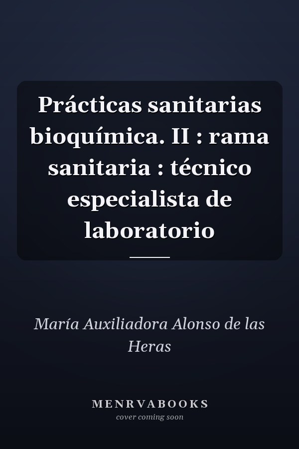Prácticas sanitarias bioquímica. II : rama sanitaria : técnico especialista de laboratorio