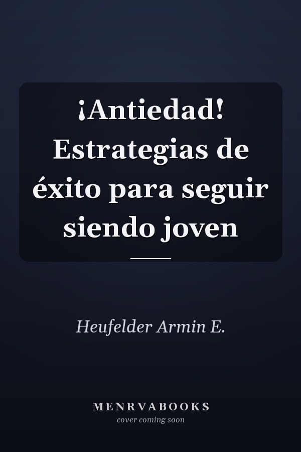 ¡Antiedad! Estrategias de éxito para seguir siendo joven