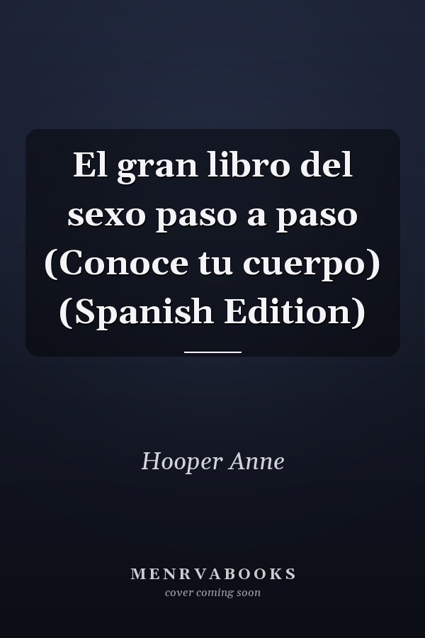 El gran libro del sexo paso a paso (Conoce tu cuerpo) (Spanish Edition)