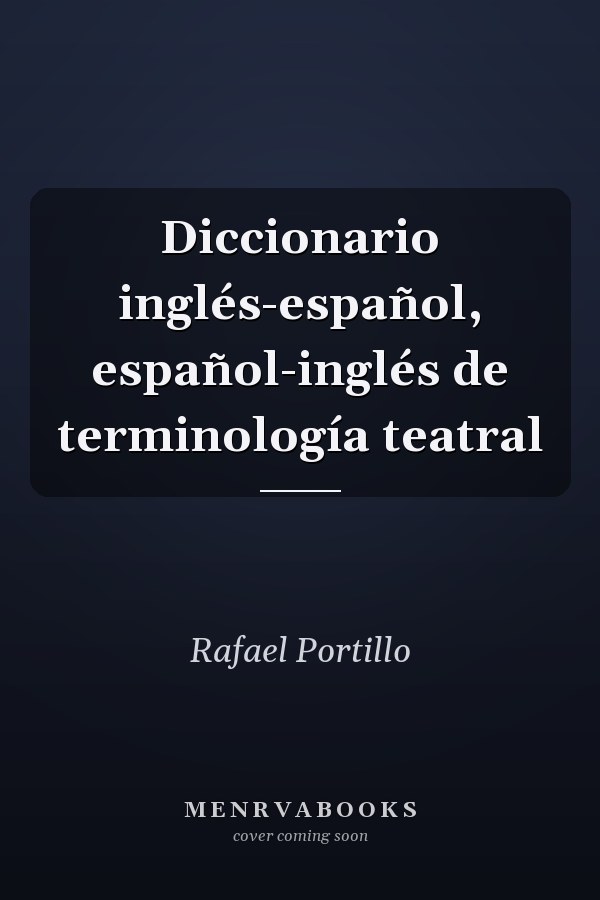 Diccionario inglés-español, español-inglés de terminología teatral