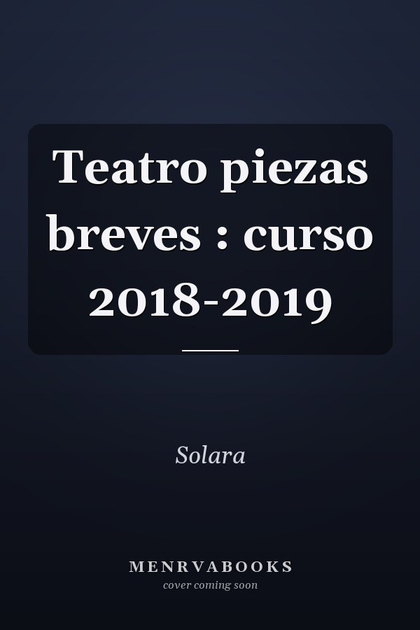 Teatro piezas breves : curso 2018-2019