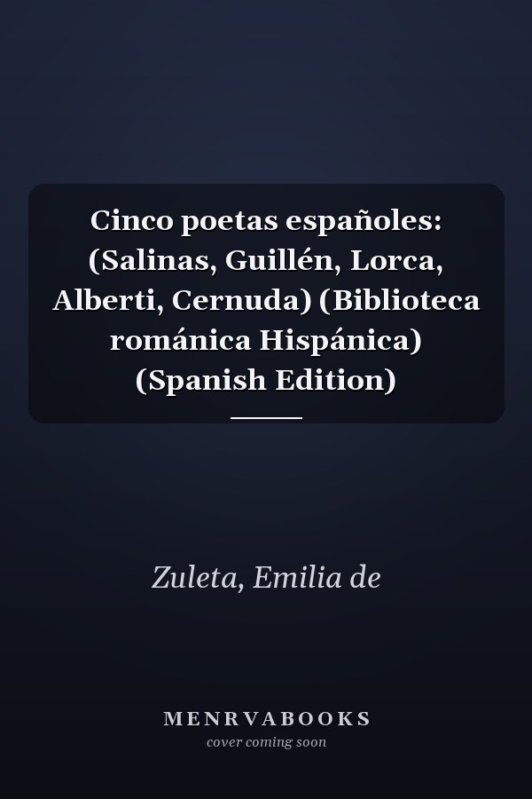 Cinco poetas españoles: (Salinas, Guillén, Lorca, Alberti, Cernuda) (Biblioteca románica Hispánica) (Spanish Edition)