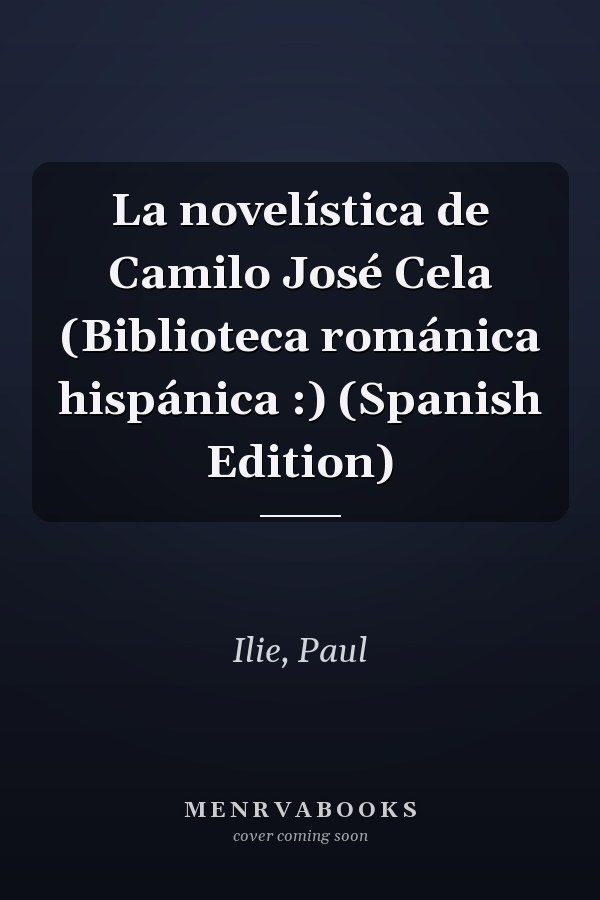 La novelística de Camilo José Cela (Biblioteca románica hispánica :) (Spanish Edition)