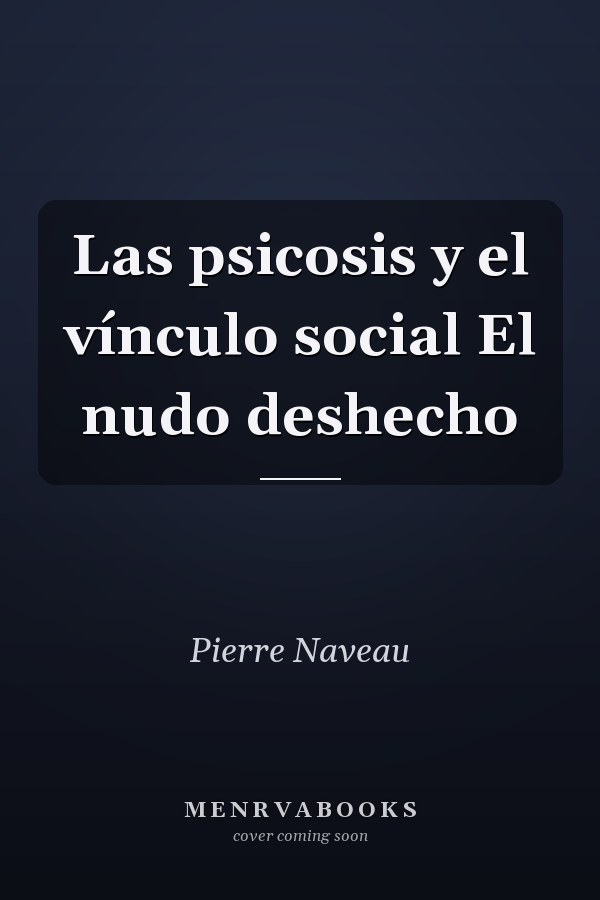 Las psicosis y el vínculo social El nudo deshecho