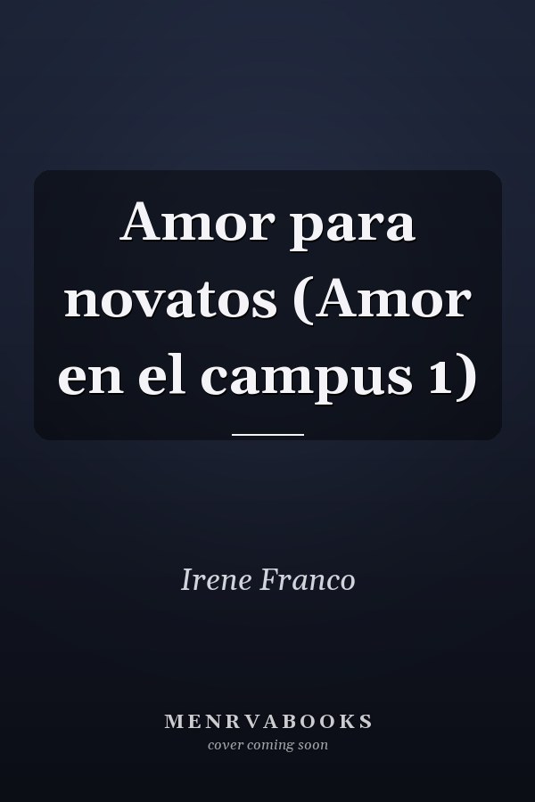 Amor para novatos (Amor en el campus 1)