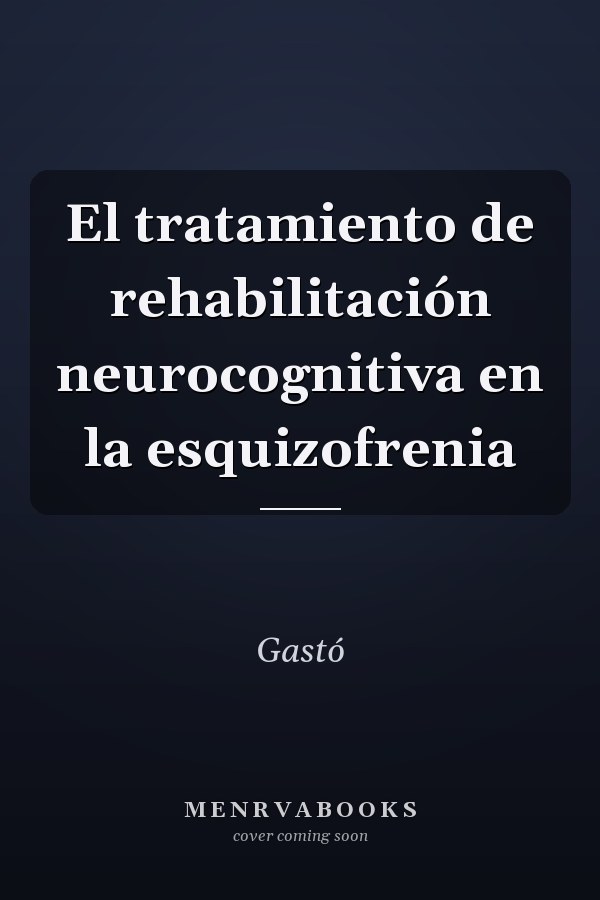 El tratamiento de rehabilitación neurocognitiva en la esquizofrenia