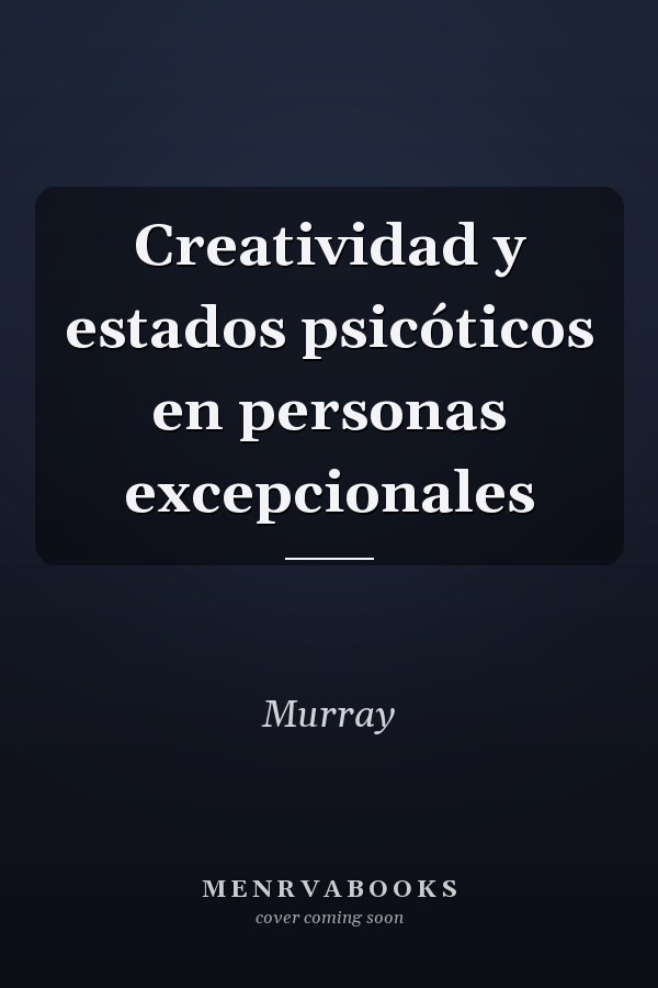 Creatividad y estados psicóticos en personas excepcionales
