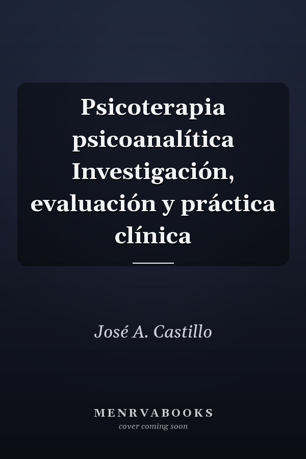 Psicoterapia psicoanalítica Investigación, evaluación y práctica clínica