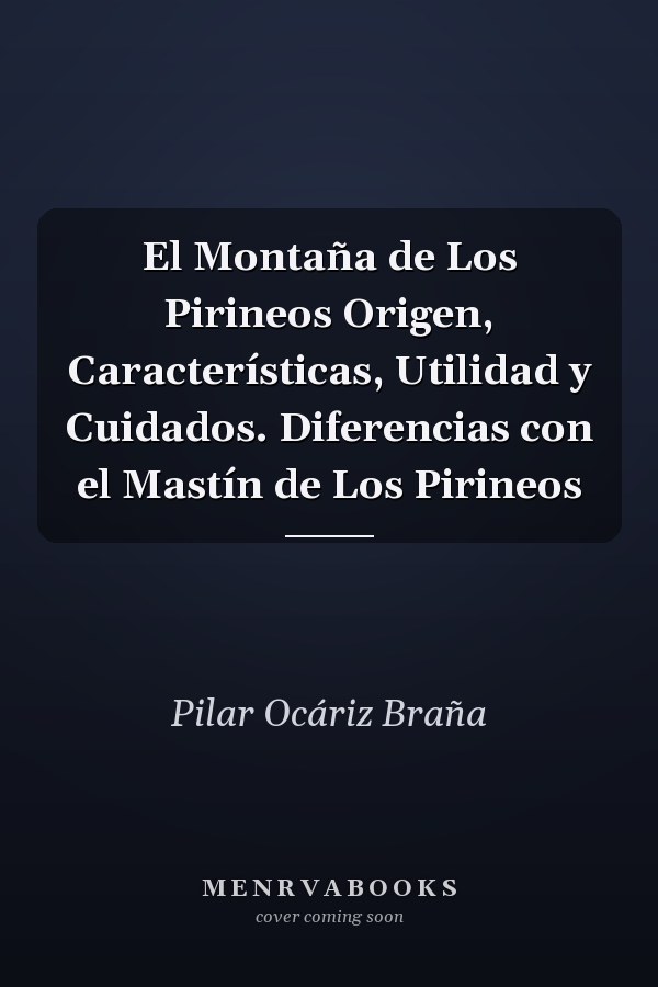 El Montaña de Los Pirineos Origen, Características, Utilidad y Cuidados. Diferencias con el Mastín de Los Pirineos