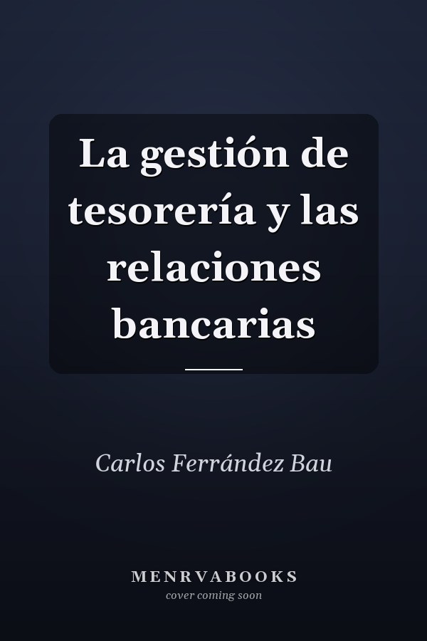 La gestión de tesorería y las relaciones bancarias