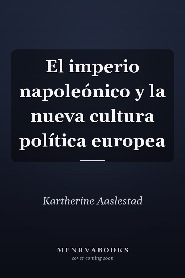 El imperio napoleónico y la nueva cultura política europea