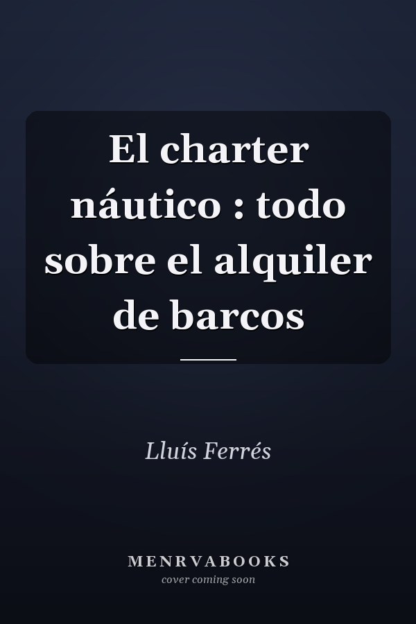 El charter náutico : todo sobre el alquiler de barcos