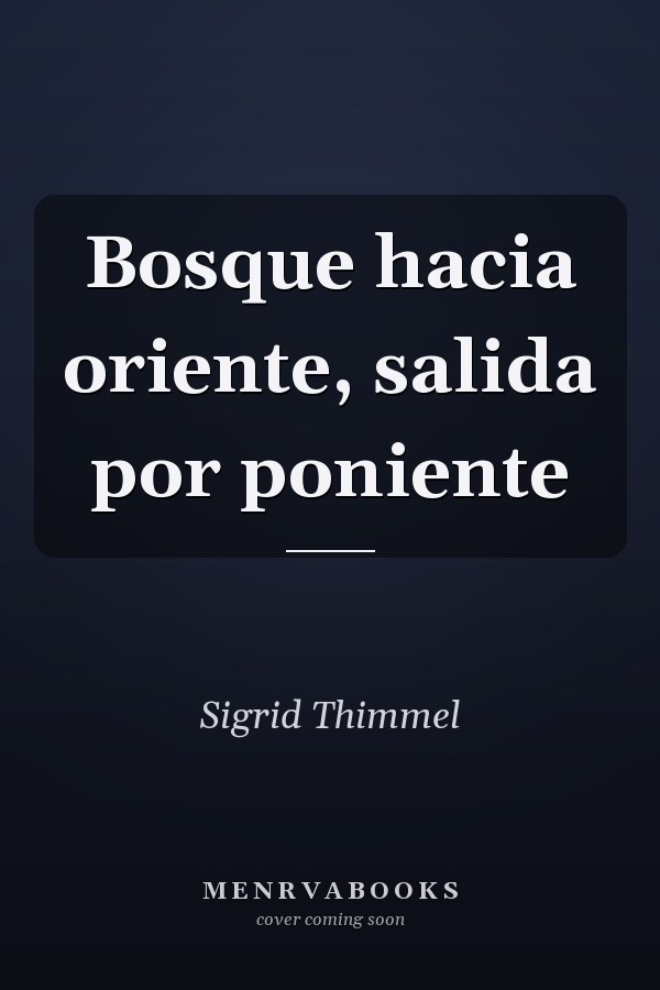 Bosque hacia oriente, salida por poniente
