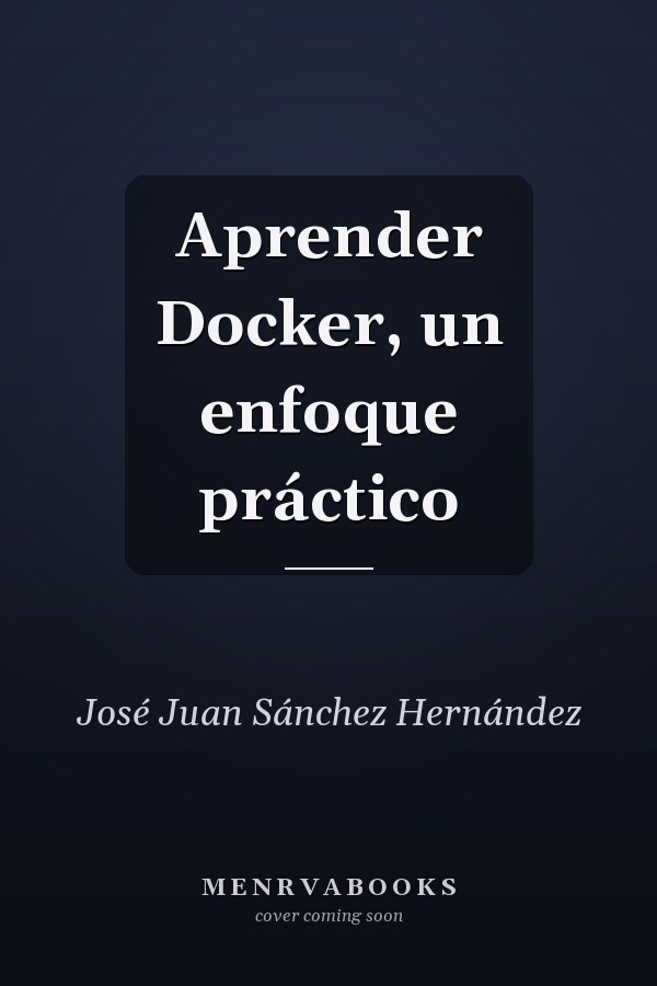 Aprender Docker, un enfoque práctico