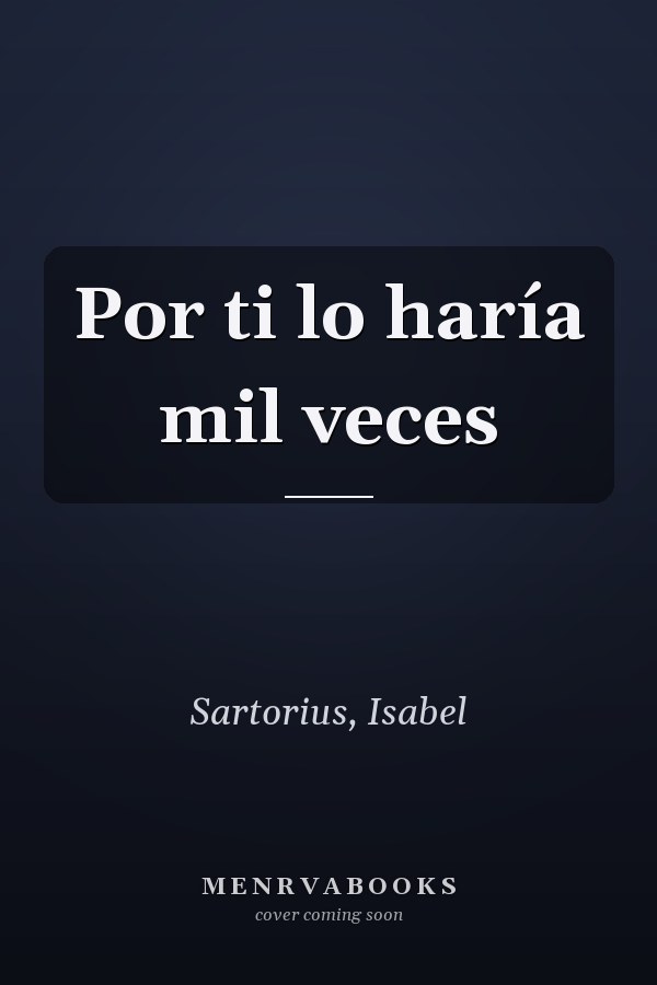 Por ti lo haría mil veces