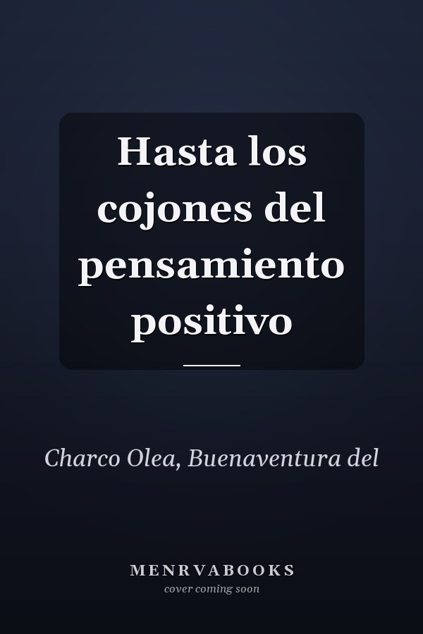 Hasta los cojones del pensamiento positivo
