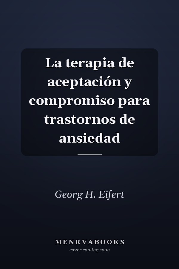 La terapia de aceptación y compromiso para trastornos de ansiedad