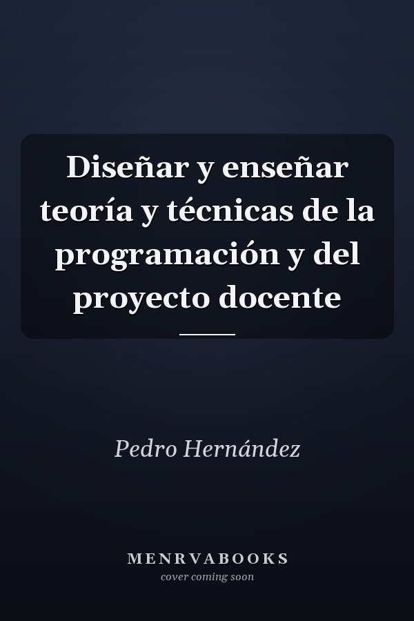 Diseñar y enseñar teoría y técnicas de la programación y del proyecto docente
