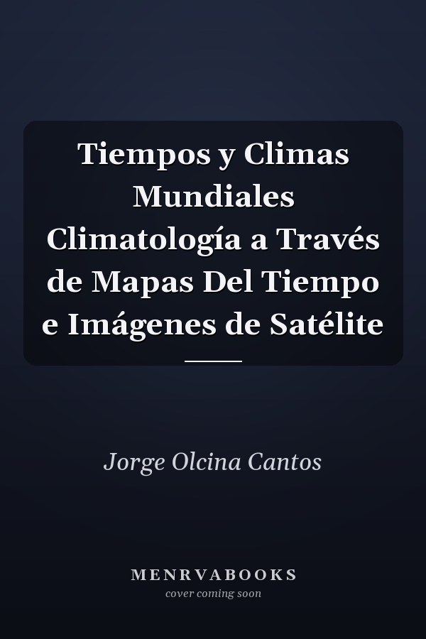 Tiempos y Climas Mundiales Climatología a Través de Mapas Del Tiempo e Imágenes de Satélite