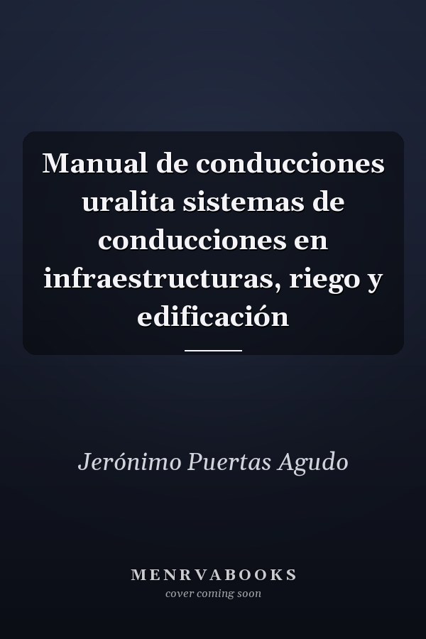 Manual de conducciones uralita sistemas de conducciones en infraestructuras, riego y edificación