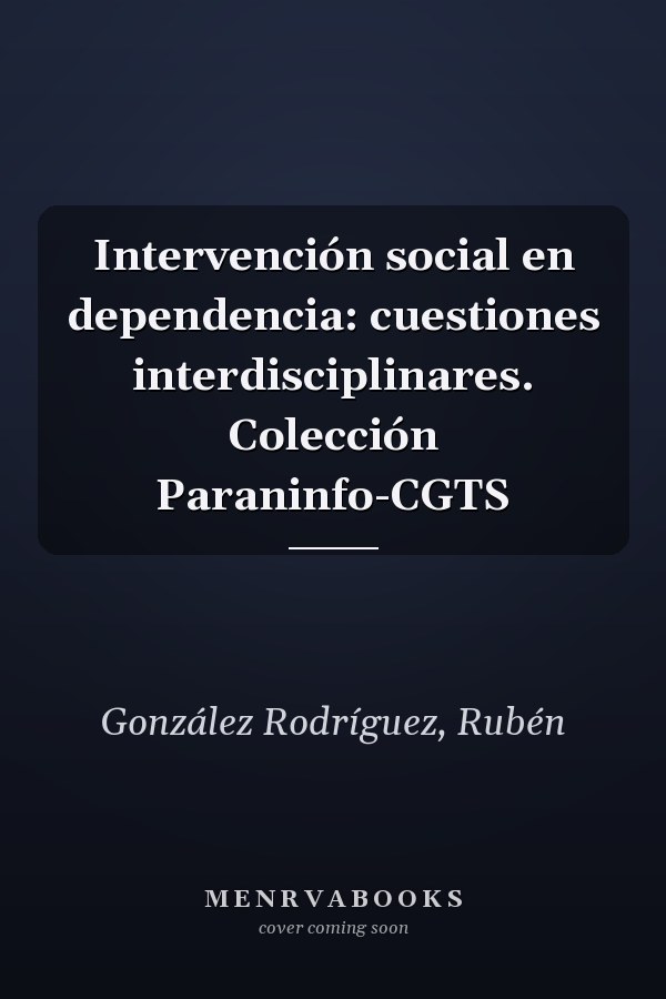Intervención social en dependencia: cuestiones interdisciplinares. Colección Paraninfo-CGTS