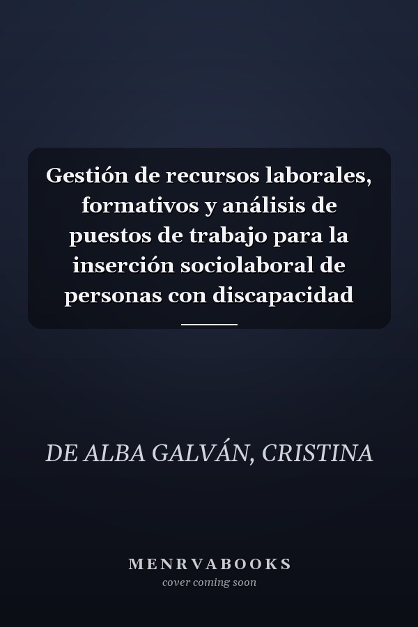 Gestión de recursos laborales, formativos y análisis de puestos de trabajo para la inserción sociolaboral de personas con discapacidad