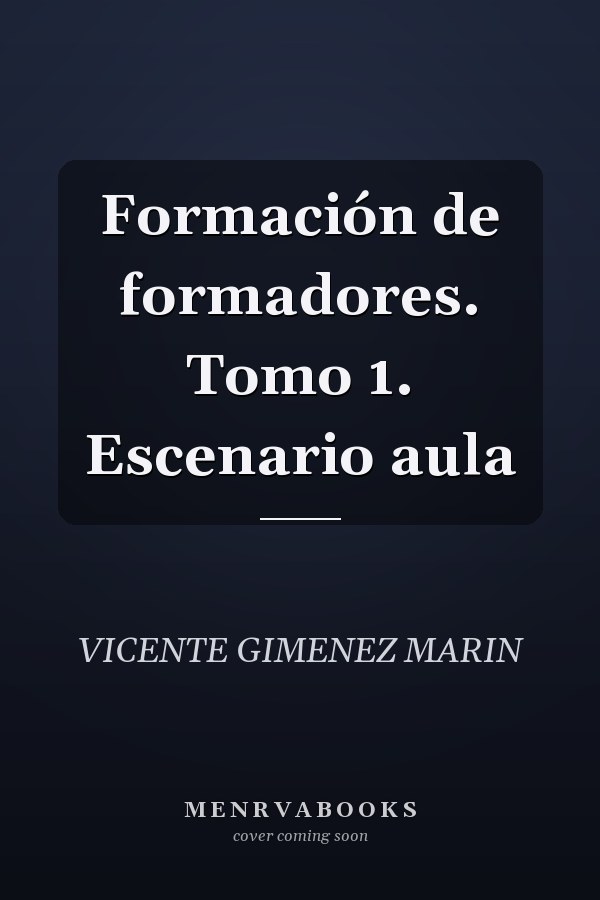 Formación de formadores. Tomo 1. Escenario aula