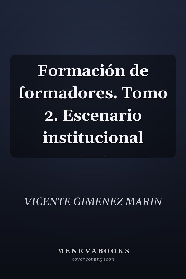 Formación de formadores. Tomo 2. Escenario institucional