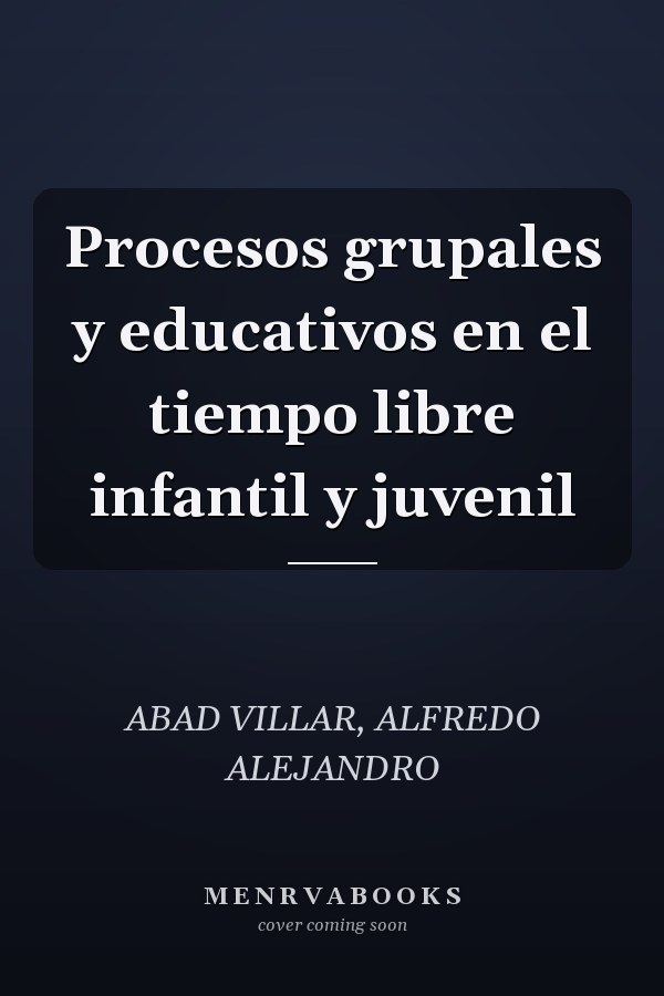 Procesos grupales y educativos en el tiempo libre infantil y juvenil