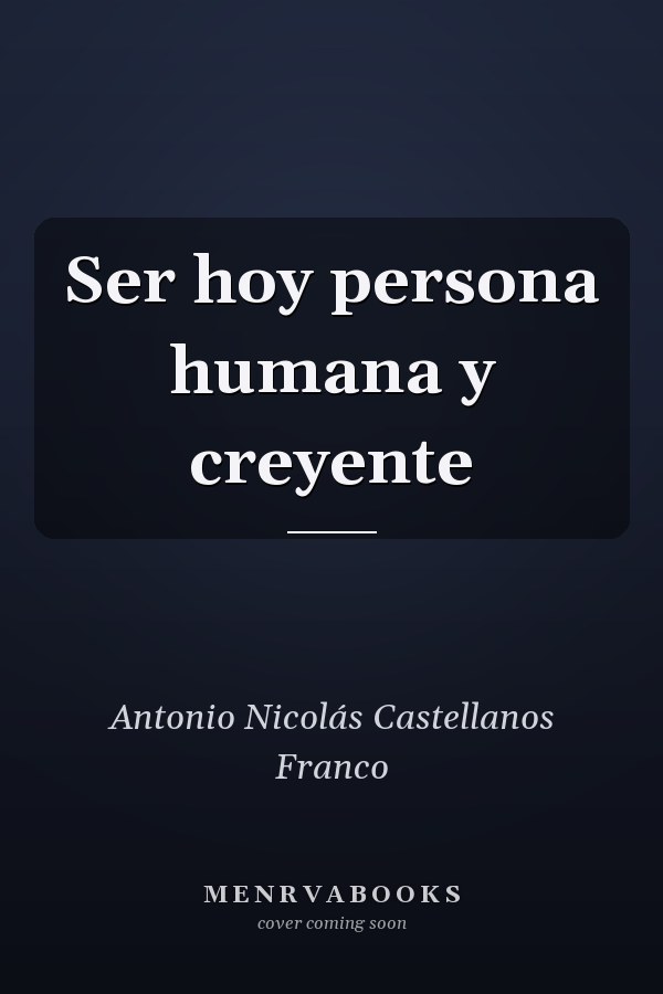 Ser hoy persona humana y creyente