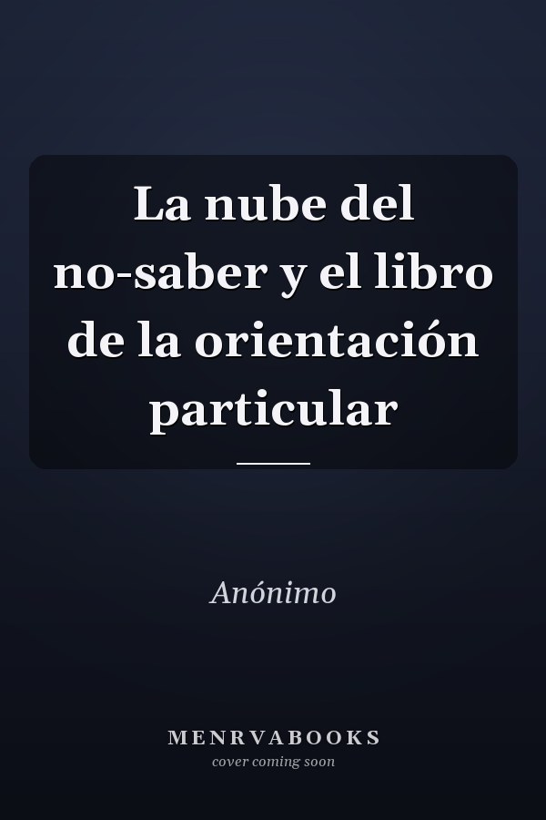 La nube del no-saber y el libro de la orientación particular