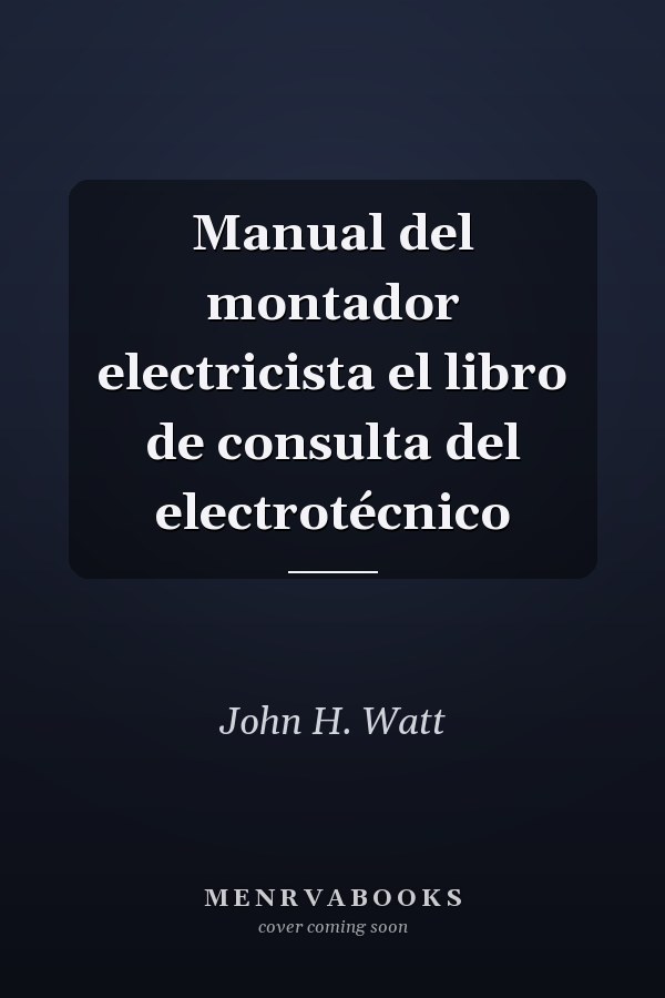 Manual del montador electricista el libro de consulta del electrotécnico