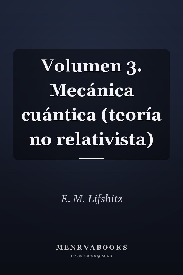 Volumen 3. Mecánica cuántica (teoría no relativista)