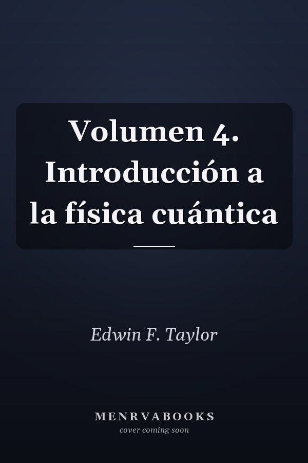 Volumen 4. Introducción a la física cuántica