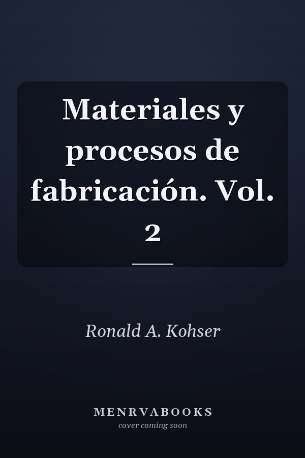 Materiales y procesos de fabricación. Vol. 2