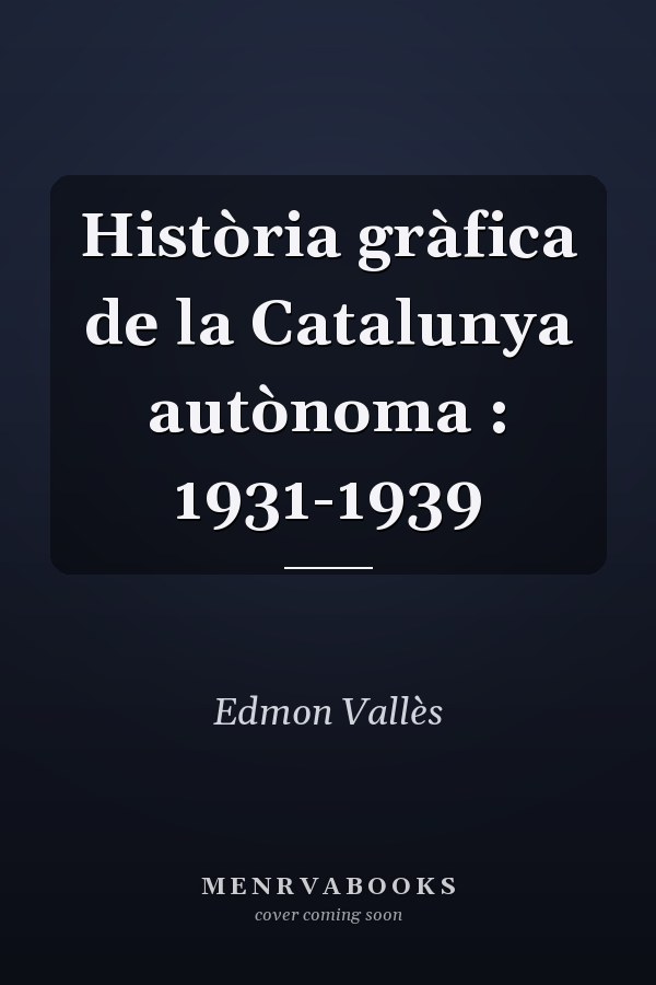 Història gràfica de la Catalunya autònoma : 1931-1939
